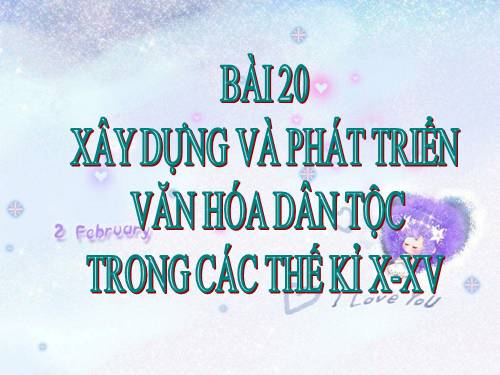 Bài 20. Xây dựng và phát triển văn hóa dân tộc trong các thế kỷ X-XV