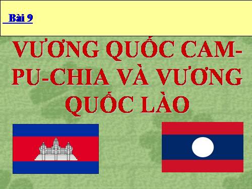 Bài 9. Vương quốc Cam-pu-chia và Vương quốc Lào