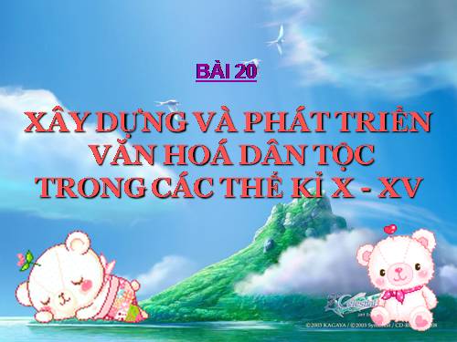 Bài 20. Xây dựng và phát triển văn hóa dân tộc trong các thế kỷ X-XV