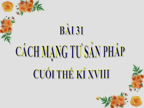 Bài 31. Cách mạng tư sản Pháp cuối thế kỷ XVIII