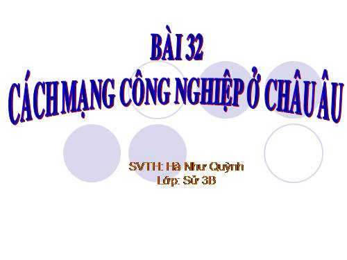 Bài 32. Cách mạng công nghiệp ở Châu Âu