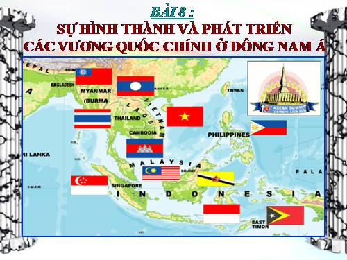 Bài 8. Sự hình thành và phát triển các vương quốc chính ở Đông Nam Á