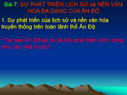 Bài 7. Sự phát triển lịch sử và nền Văn hoá đa dạng của Ấn Độ