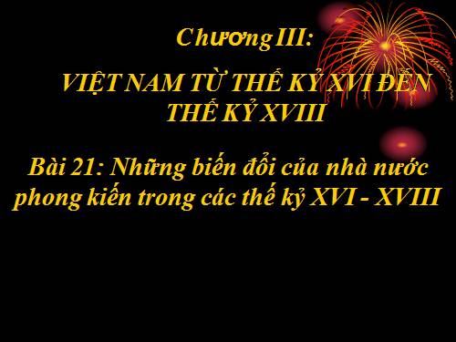 Bài 21. Những biến đổi của nhà nước phong kiến trong các thế kỷ XVI-XVIII