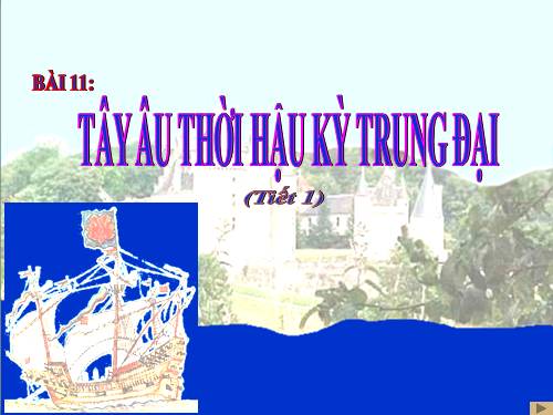 Bài 11. Tây Âu thời hậu kì trung đại