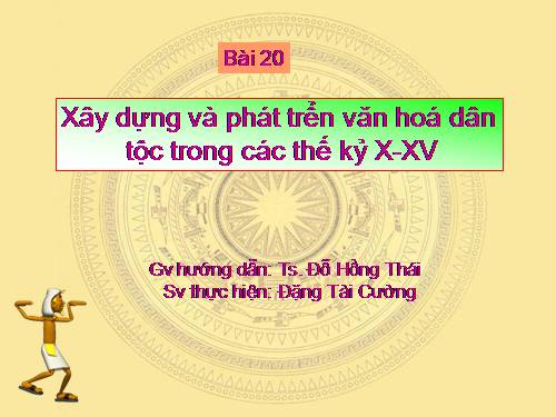 Bài 20. Xây dựng và phát triển văn hóa dân tộc trong các thế kỷ X-XV