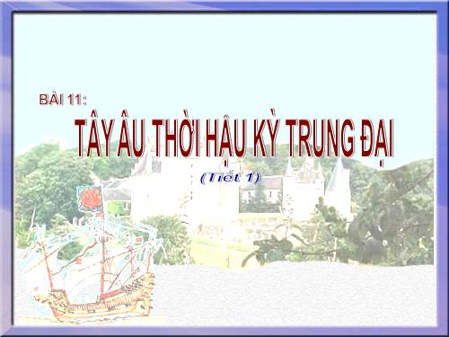 Bài 11. Tây Âu thời hậu kì trung đại