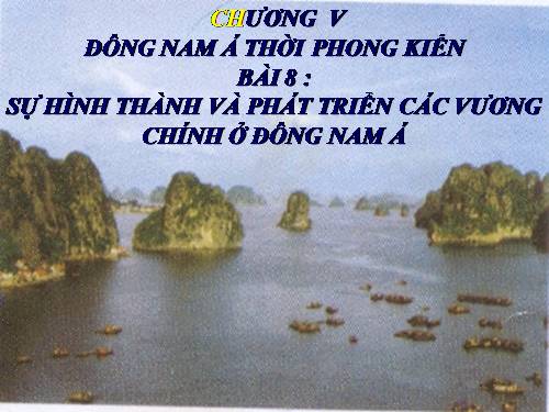 Bài 8. Sự hình thành và phát triển các vương quốc chính ở Đông Nam Á