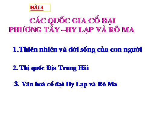 Bài 4. Các quốc gia cổ đại phương Tây - Hi Lạp và Rô-ma