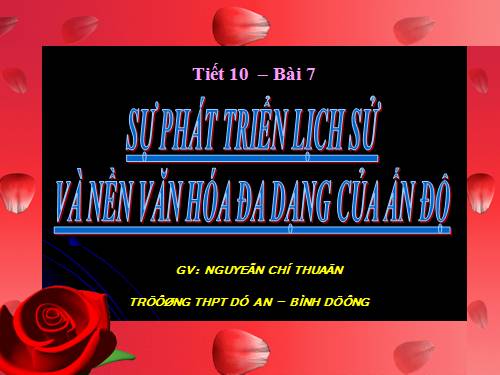 Bài 7. Sự phát triển lịch sử và nền Văn hoá đa dạng của Ấn Độ