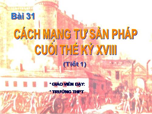 Bài 31. Cách mạng tư sản Pháp cuối thế kỷ XVIII