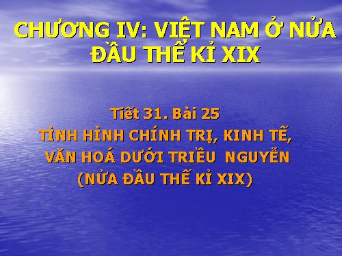 Bài 25. Tình hình chính trị kinh tế văn hóa dưới triều Nguyễn (Nửa đầu thế kỷ XIX)