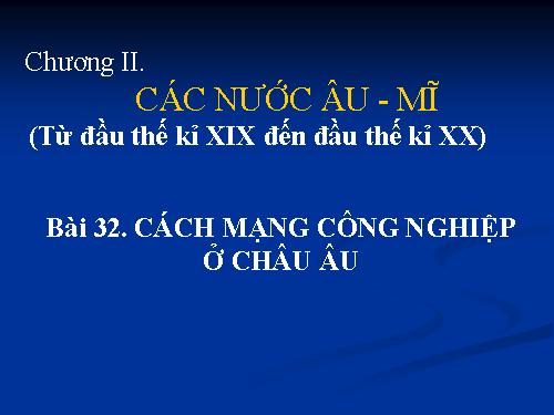 Bài 32. Cách mạng công nghiệp ở Châu Âu