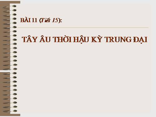 Bài 11. Tây Âu thời hậu kì trung đại