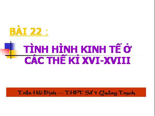 Bài 22. Tình hình kinh tế ở các thế kỷ XVI-XVIII