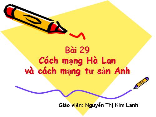 Bài 29. Cách mạng Hà Lan và cách mạng tư sản Anh