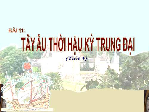 Bài 11. Tây Âu thời hậu kì trung đại