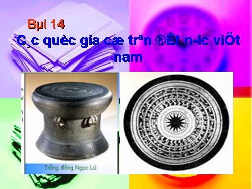 Bài 14. Các quốc gia cổ đại trên đất nước Việt Nam