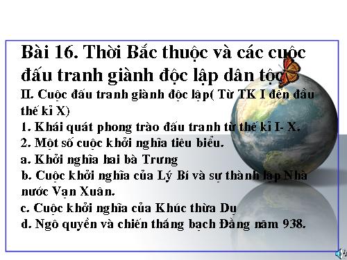 Bài 16. Thời Bắc thuộc và các cuộc đấu tranh giành độc lập dân tộc (Tiếp theo)