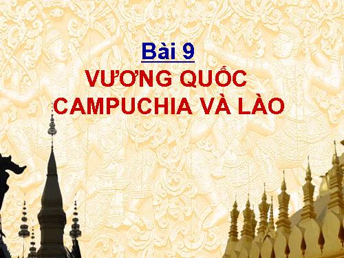 Bài 9. Vương quốc Cam-pu-chia và Vương quốc Lào