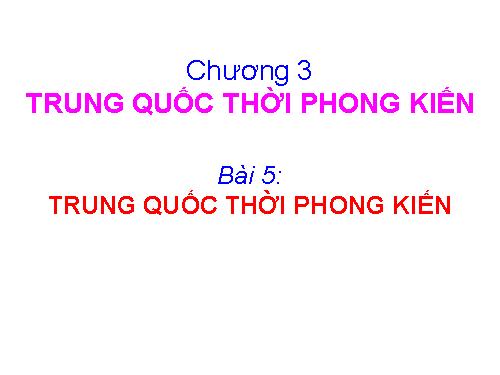 Bài 5. Trung Quốc thời phong kiến