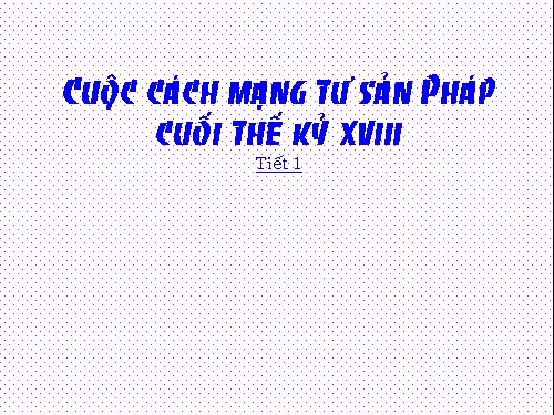 Bài 31. Cách mạng tư sản Pháp cuối thế kỷ XVIII