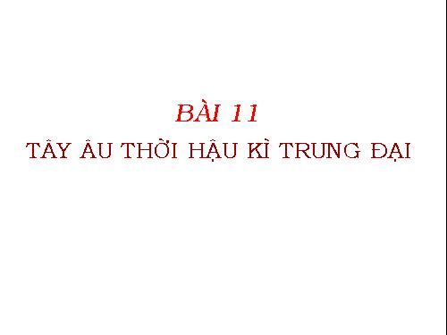 Bài 11. Tây Âu thời hậu kì trung đại