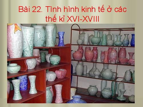 Bài 22. Tình hình kinh tế ở các thế kỷ XVI-XVIII