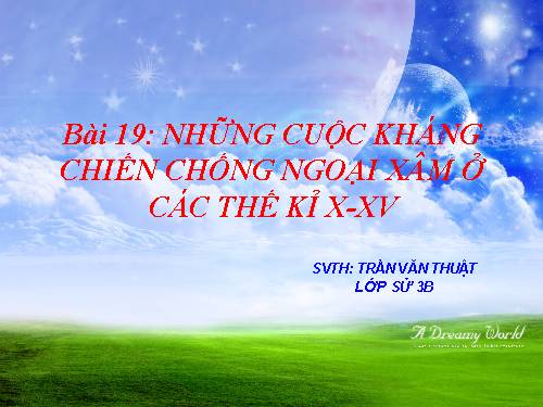 Bài 19. Những cuộc kháng chiến chống ngoại xâm ở các thế kỷ X-XV