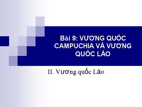 Bài 9. Vương quốc Cam-pu-chia và Vương quốc Lào