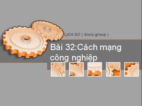 Bài 32. Cách mạng công nghiệp ở Châu Âu