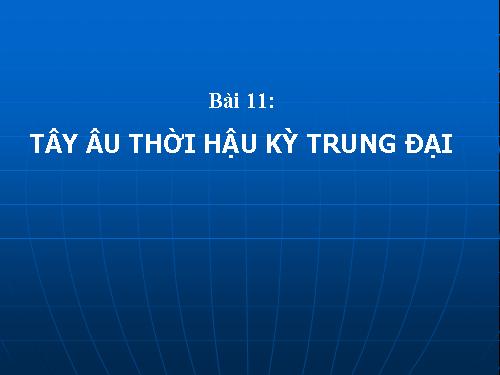 Bài 11. Tây Âu thời hậu kì trung đại