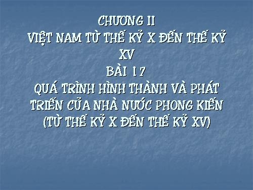 Bài 17. Quá trình hình thành và phát triển của nhà nước phong kiến