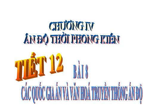 Bài 6. Các quốc gia Ấn Độ và văn hoá truyền thống Ấn Độ