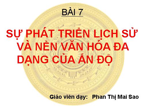 Bài 7. Sự phát triển lịch sử và nền Văn hoá đa dạng của Ấn Độ