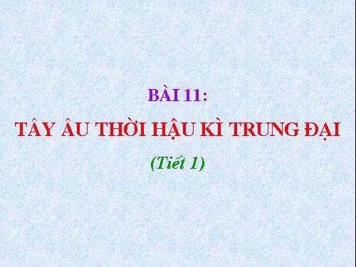 Bài 11. Tây Âu thời hậu kì trung đại