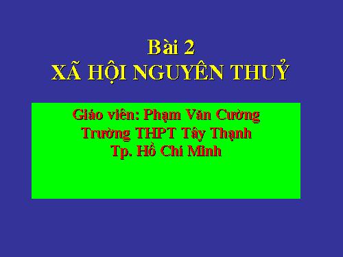 Bài 2. Xã hội nguyên thuỷ