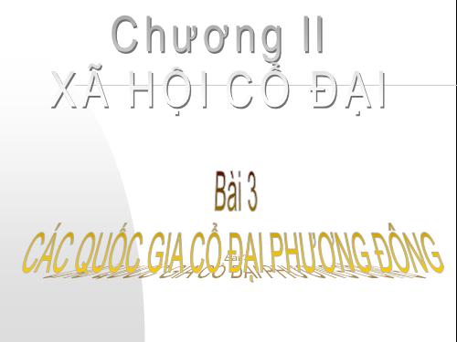 Bài 3. Các quốc gia cổ đại phương Đông