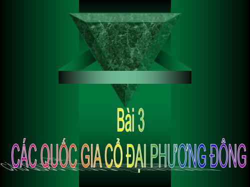 Bài 3. Các quốc gia cổ đại phương Đông