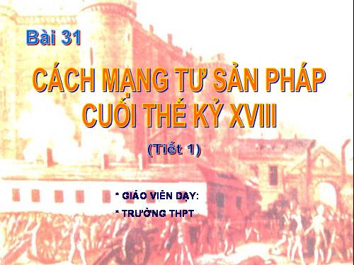 Bài 31. Cách mạng tư sản Pháp cuối thế kỷ XVIII