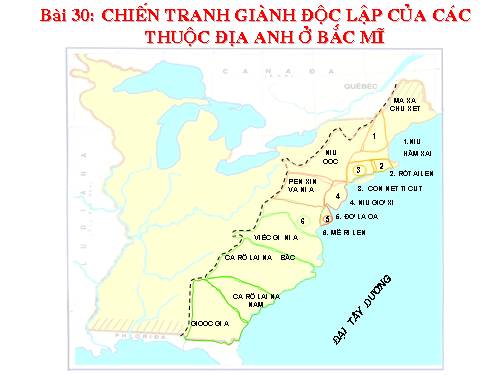 Bài 30. Chiến tranh giành độc lập của các thuộc địa Anh ở Bắc Mỹ