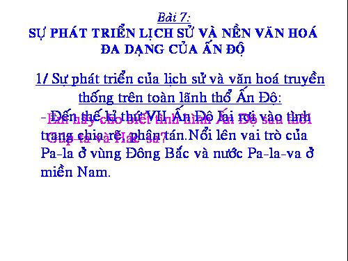 Bài 7. Sự phát triển lịch sử và nền Văn hoá đa dạng của Ấn Độ