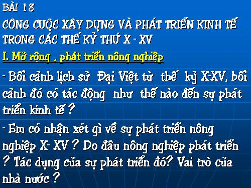 Bài 18. Công cuộc xây dựng và phát triển kinh tế trong các thế kỷ X-XV