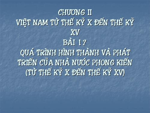 Bài 17. Quá trình hình thành và phát triển của nhà nước phong kiến