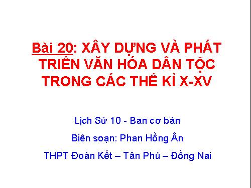 Bài 20. Xây dựng và phát triển văn hóa dân tộc trong các thế kỷ X-XV