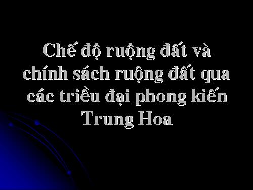 Chế độ ruộng đất và chính sách ruông đất của các triều đại pk Trung Hoa