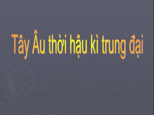 Bài 11. Tây Âu thời hậu kì trung đại