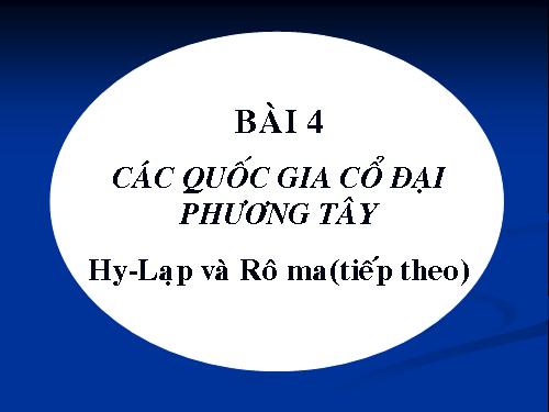 Bài 4. Các quốc gia cổ đại phương Tây - Hi Lạp và Rô-ma