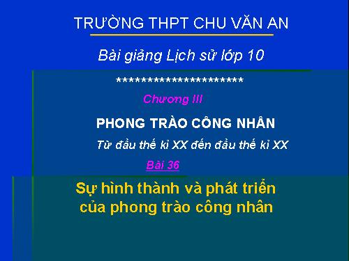 Bài 36. Sự hình thành và phát triển của phong trào công nhân