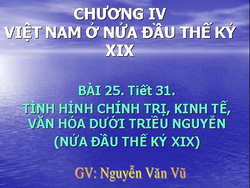 Bài 25. Tình hình chính trị kinh tế văn hóa dưới triều Nguyễn (Nửa đầu thế kỷ XIX)